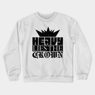 Heavy Lies the Crown Crewneck Sweatshirt